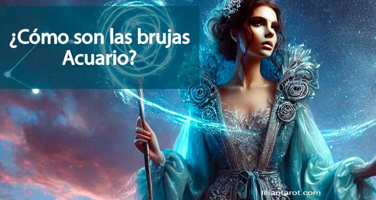 ¿Cómo son las brujas Acuario?