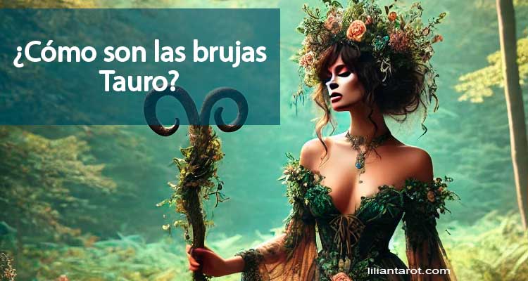 ¿Cómo son las brujas Tauro?